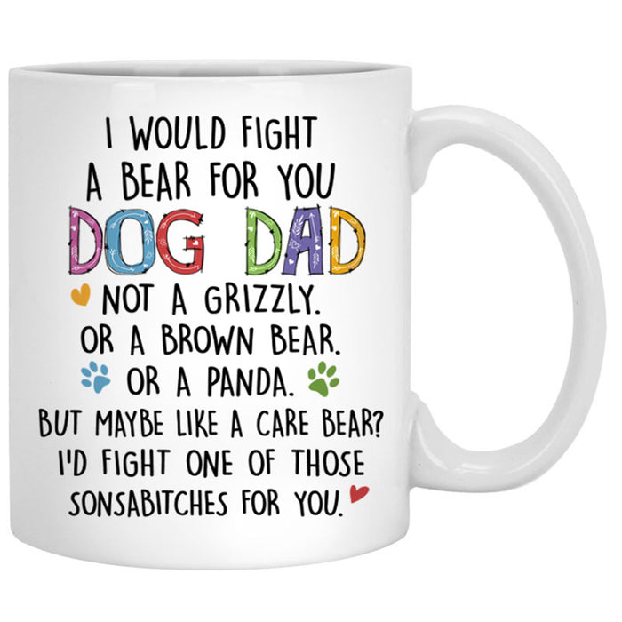 Personalized Dog Dad Mug - I Would Fight A Bear For You Gift From the Dog, Custom Dog Breed & Name