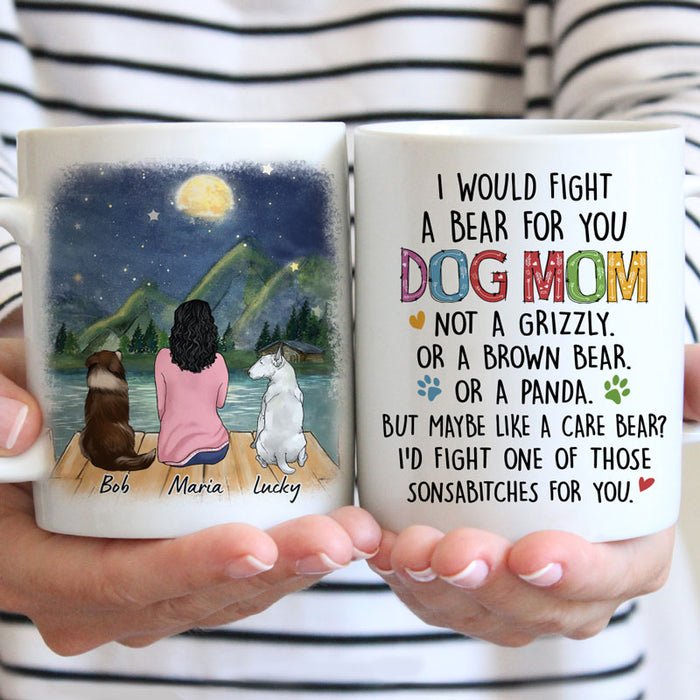 Personalized dog mom coffee mug, gift for dog lovers - I would fight a bear for you, custom mug